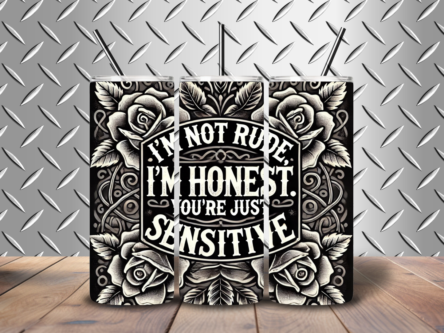 20oz "I'm Not Rude I'm Honest, You're Just Sensitive" Tumbler