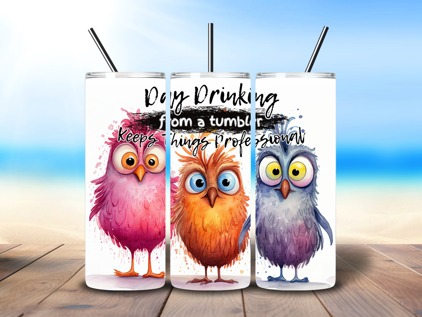 20oz " Day Drinking from a Tumbler Keeps things Professional " Tumbler
