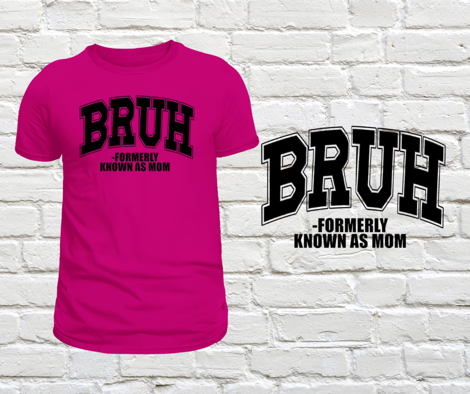 "BRUH- Formerly Known as Mom" T-shirt