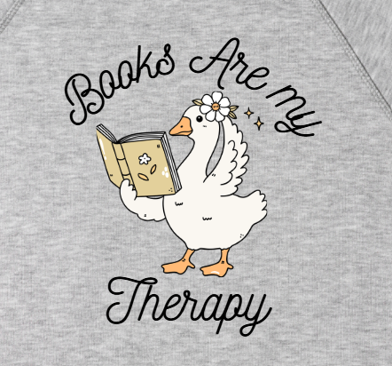 "Books are my Therapy" Silly Goose Sweatshirt