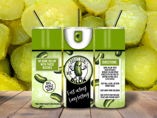 20oz " About Done Dillin" Pickle Spray Tumbler