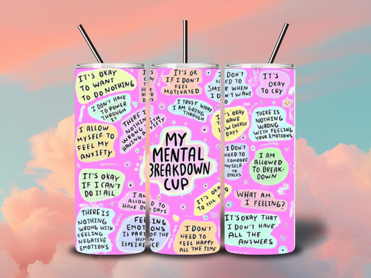 20oz "My Mental Breakdown Cup" Tumbler