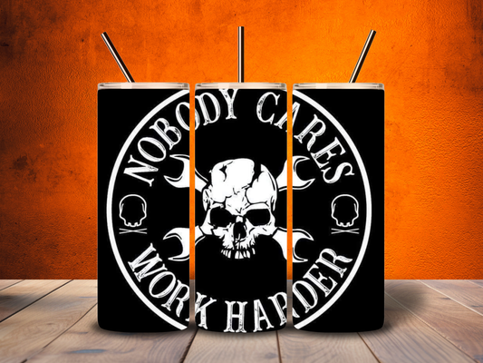 20oz "Nobody Cares - Work Harder" Tumbler