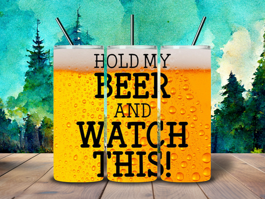 20oz "Hold my Beer and Watch this" Tumbler