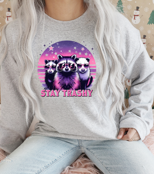 "Stay Trashy" Sweatshirt or Hoodie