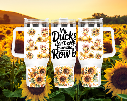 40oz "My Ducks Don't Even Know What a Row is" Tumbler
