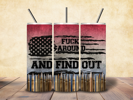 20oz "Fu*k Around and Find Out" Flag and Bullets Tumbler