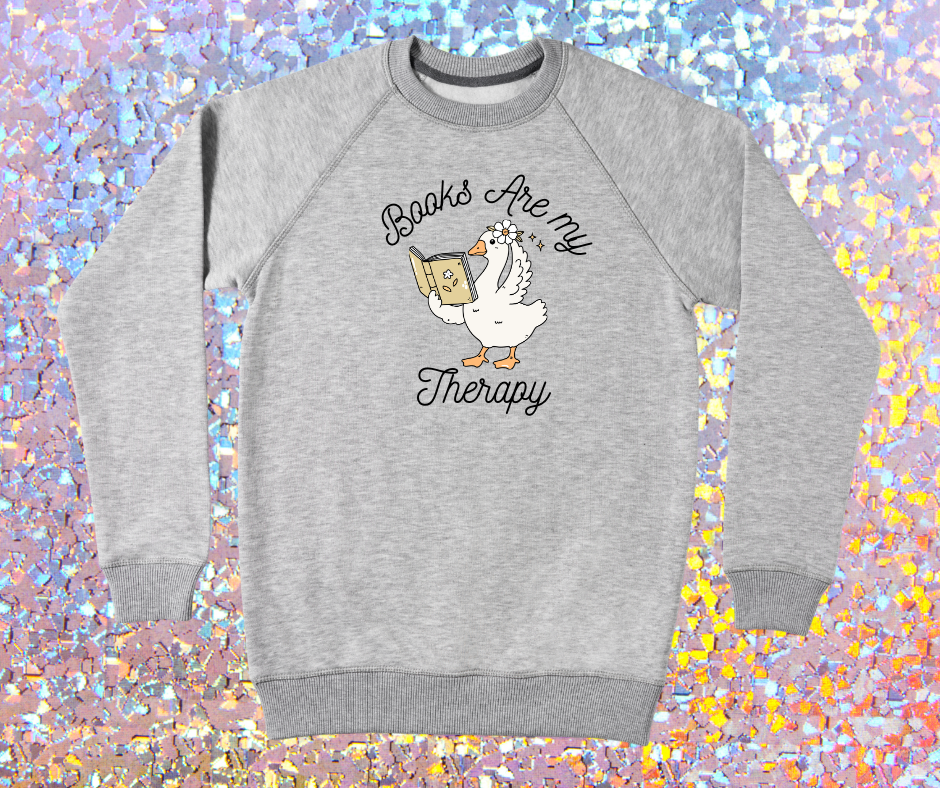 "Books are my Therapy" Silly Goose Sweatshirt