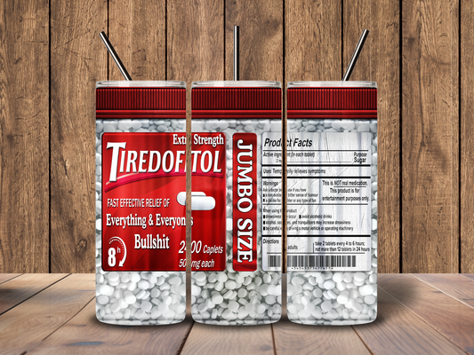 20oz "Tired-of-It-All" Medicine Bottle Tumbler